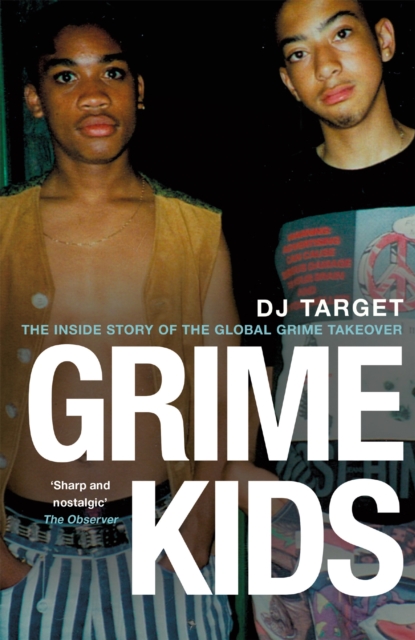 Grime Kids : The Inside Story of the Global Grime Takeover, Paperback / softback Book