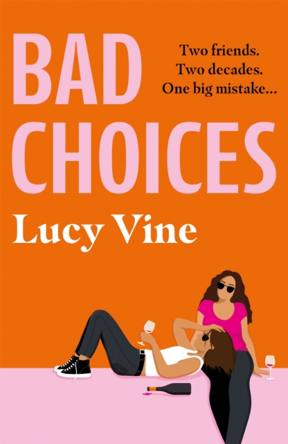 Bad Choices : The most hilarious book about female friendship of 2021 from the bestselling author of HOT MESS, Paperback / softback Book