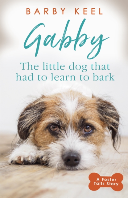 Gabby: The Little Dog that had to Learn to Bark, Paperback / softback Book