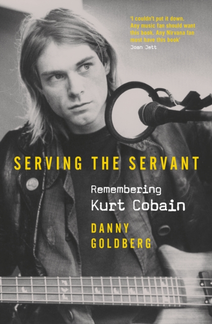 Serving The Servant: Remembering Kurt Cobain, EPUB eBook