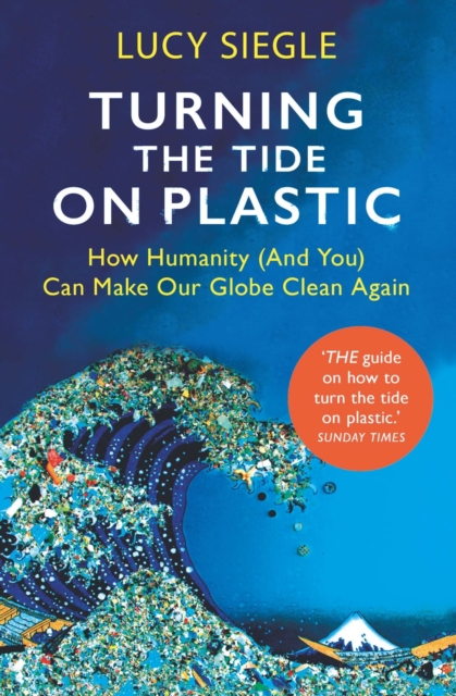 Turning the Tide on Plastic : How Humanity (And You) Can Make Our Globe Clean Again, EPUB eBook