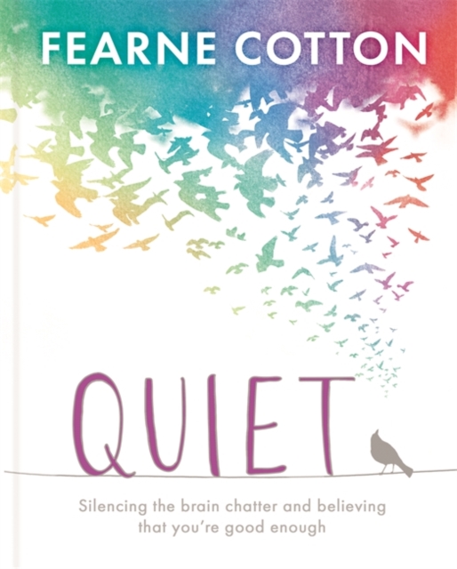 Quiet : Silencing the brain chatter and believing that you're good enough, Hardback Book