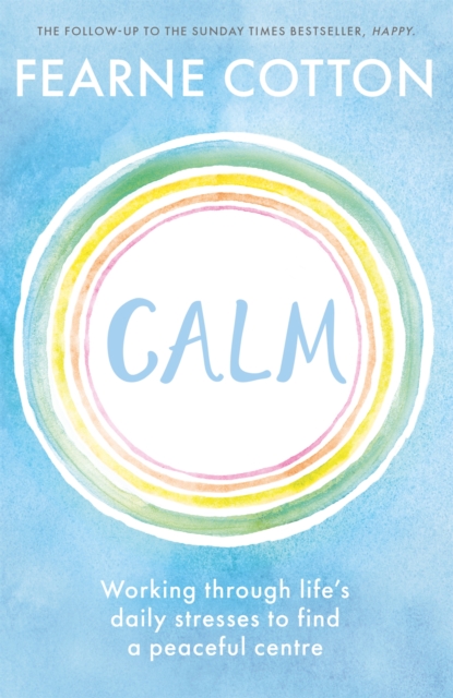 Calm : Working through life's daily stresses to find a peaceful centre, Paperback / softback Book