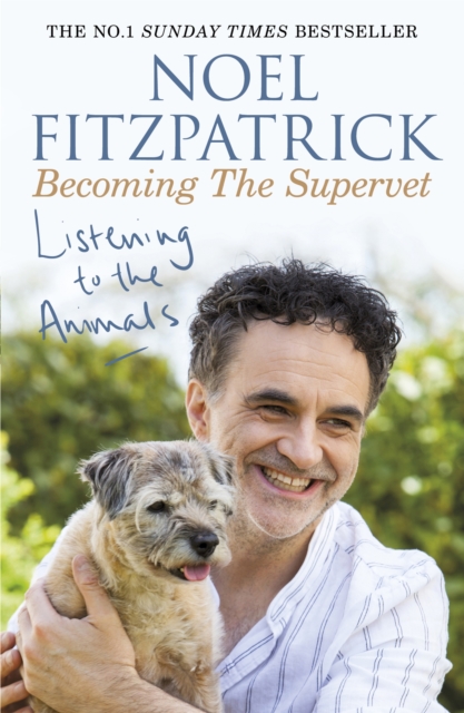 Listening to the Animals: Becoming The Supervet : The perfect gift for animal lovers, Paperback / softback Book