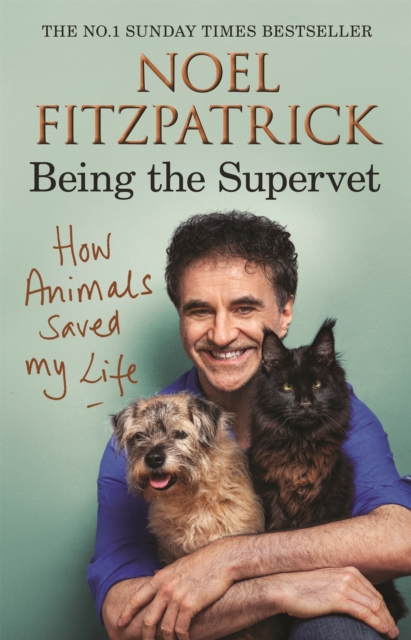 How Animals Saved My Life: Being the Supervet, Hardback Book