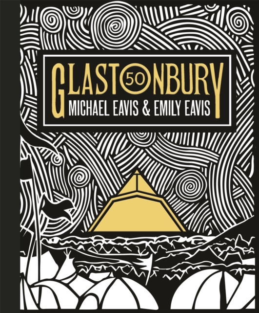 Glastonbury 50 : The Official Story of Glastonbury Festival, Hardback Book