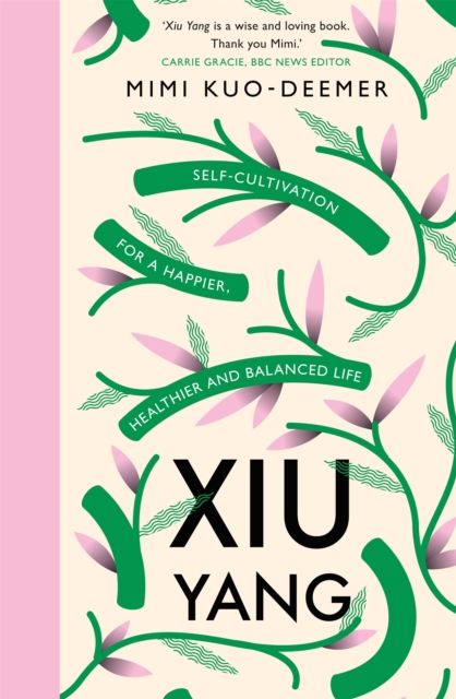 Xiu Yang : Self-cultivation for a healthier, happier and balanced life, Paperback / softback Book