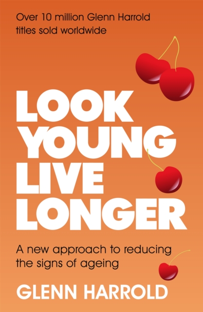 Look Young, Live Longer : A new approach to reducing the signs of ageing, Paperback / softback Book