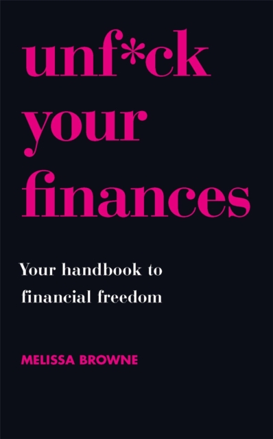 Unf*ck Your Finances : Your Handbook to Financial Freedom, Hardback Book