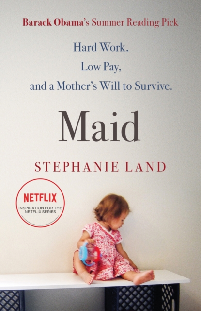 Maid : A Barack Obama Summer Reading Pick and now a major Netflix series!, EPUB eBook