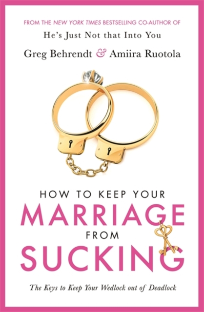 How To Keep Your Marriage From Sucking : The keys to keep your wedlock out of deadlock, Paperback / softback Book