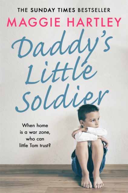 Daddy's Little Soldier : When home is a war zone, who can little Tom trust?, Paperback / softback Book