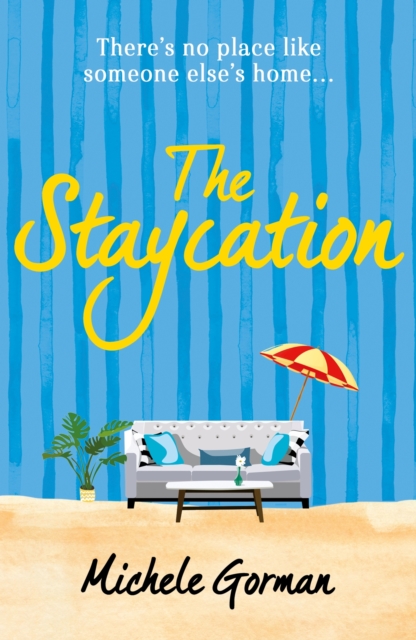The Staycation : A hilarious tale of heartwarming friendship, fraught families and happy ever afters, EPUB eBook