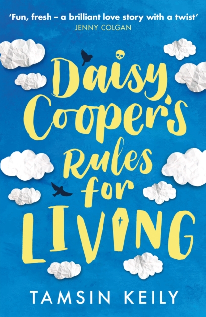 Daisy Cooper's Rules for Living : 'Fun, fresh - a brilliant love story with a twist' Jenny Colgan, Paperback / softback Book