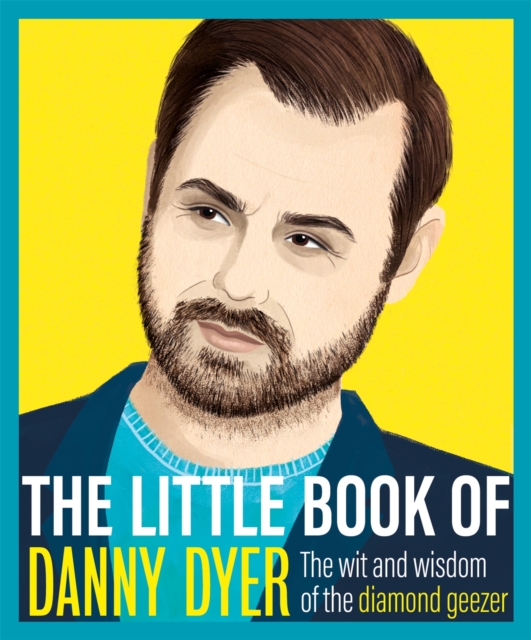 The Little Book of Danny Dyer : The wit and wisdom of the diamond geezer, Hardback Book