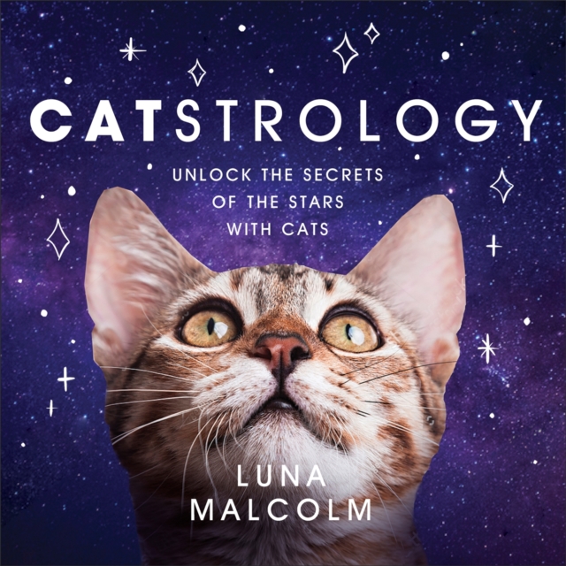 Catstrology : Unlock the Secrets of the Stars with Cats, Hardback Book