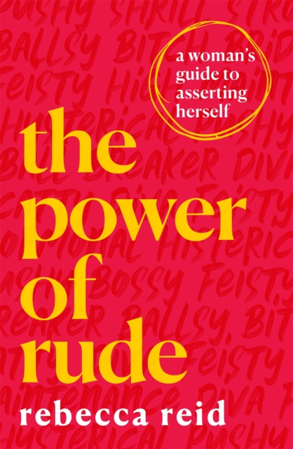 The Power of Rude : A woman's guide to asserting herself, Paperback / softback Book