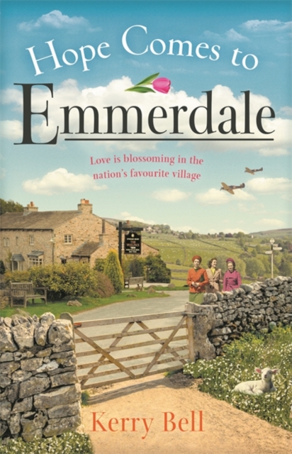 Hope Comes to Emmerdale : a heartwarming and romantic wartime story (Emmerdale, Book 4), Hardback Book