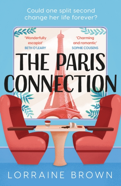 The Paris Connection : Escape to Paris with the funny, romantic and feel-good love story of the year!, EPUB eBook