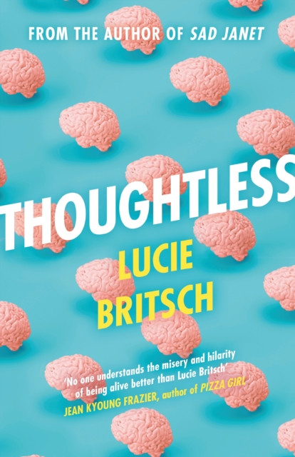 Thoughtless : A sharp, profound and hilarious novel - for all the overthinkers..., Hardback Book