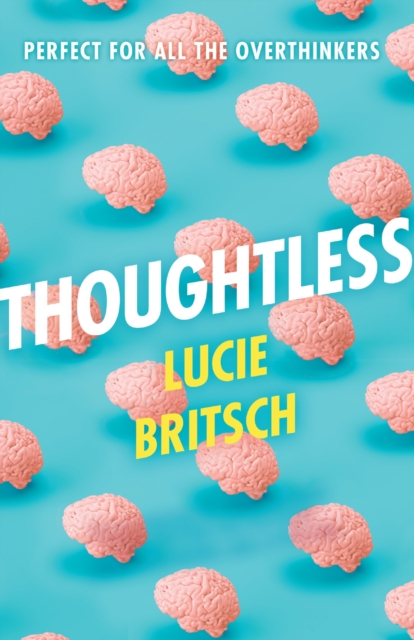 Thoughtless : A sharp, profound and hilarious novel - for all the overthinkers..., EPUB eBook