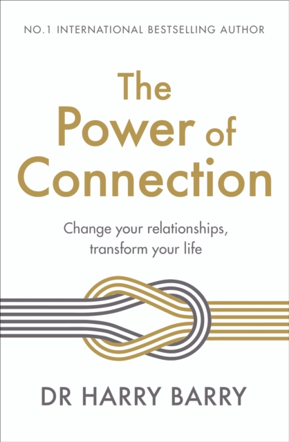 The Power of Connection : Change your relationships, transform your life, EPUB eBook