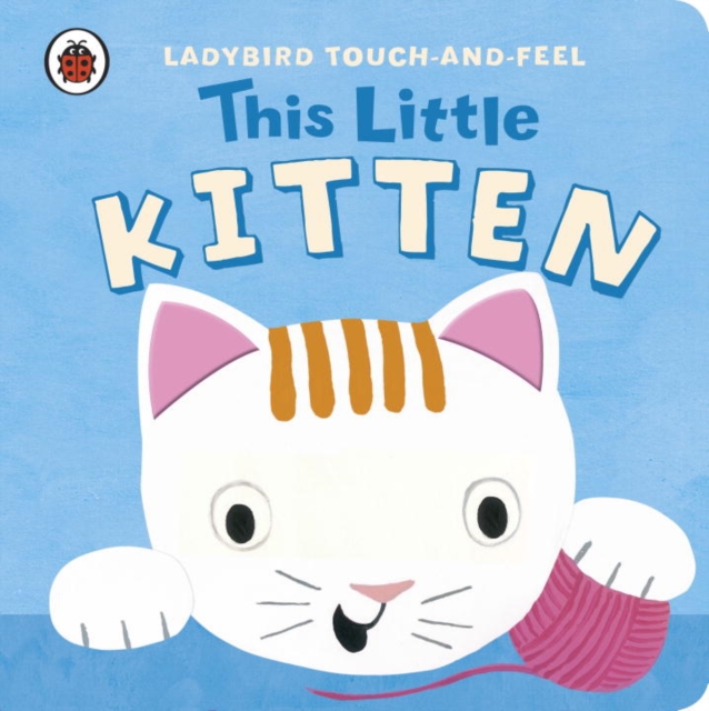 This Little Kitten: Ladybird Touch and Feel, Board book Book
