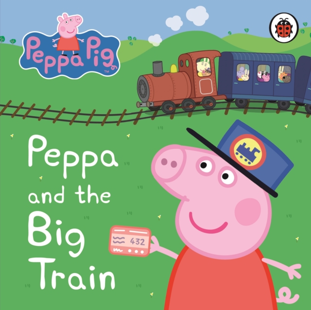 Peppa Pig: Peppa and the Big Train: My First Storybook, Board book Book