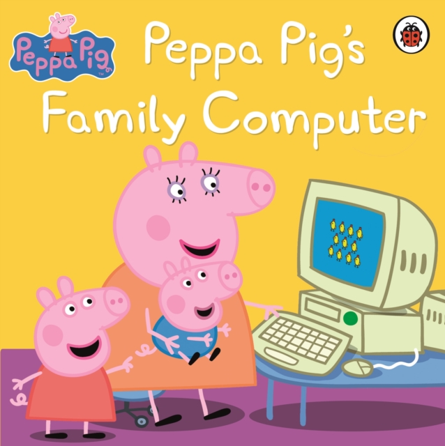 Peppa Pig: Peppa Pig's Family Computer, Paperback / softback Book