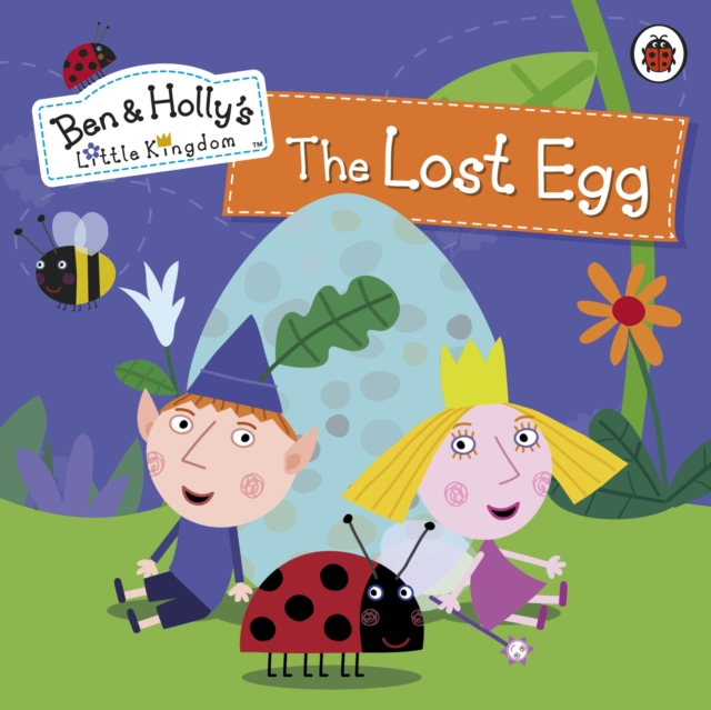 Ben and Holly's Little Kingdom: The Lost Egg Storybook, EPUB eBook