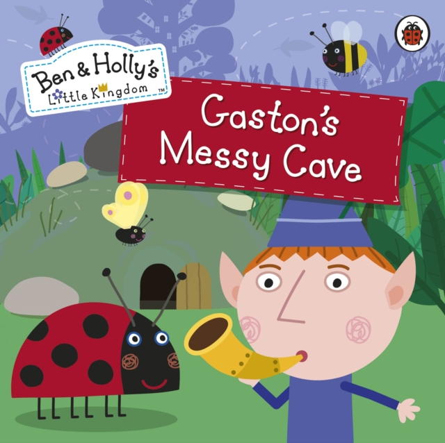 Ben and Holly's Little Kingdom: Gaston's Messy Cave Storybook, EPUB eBook