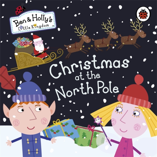 Ben and Holly's Little Kingdom: Christmas at the North Pole, Board book Book