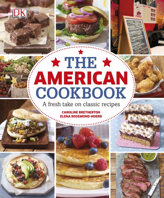 The American Cookbook A Fresh Take on Classic Recipes, Hardback Book