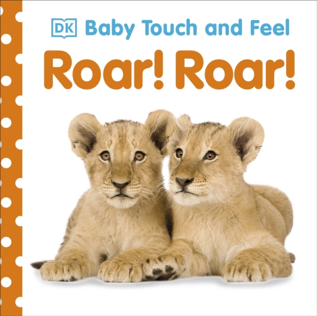 Baby Touch and Feel Roar! Roar!, Board book Book