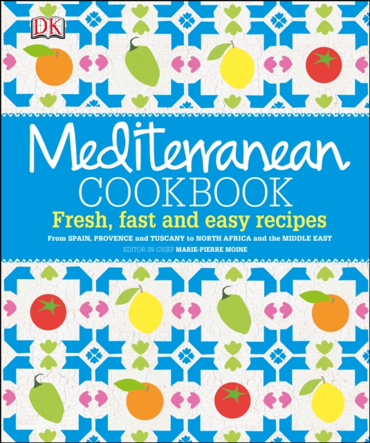 Mediterranean Cookbook : Fresh, Fast and Easy Recipes, Hardback Book