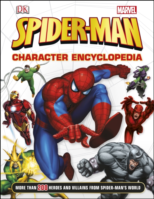 Spider-Man Character Encyclopedia : More Than 200 Heroes and Villains from Spider-Man's World, Hardback Book