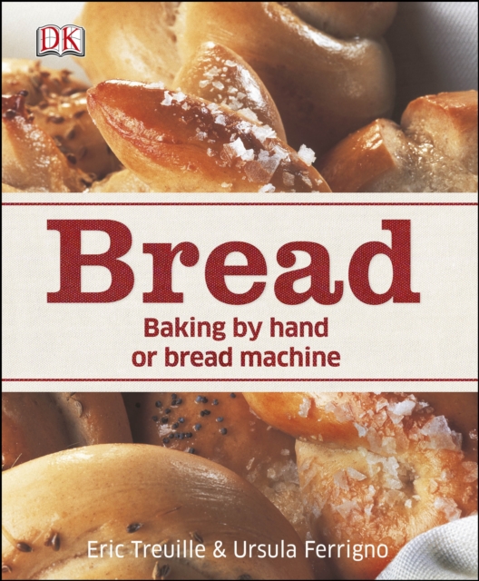 Bread : Baking by Hand or Bread Machine, Hardback Book