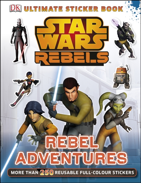 Star Wars Rebels Rebel Adventures Ultimate Sticker Book, Paperback / softback Book