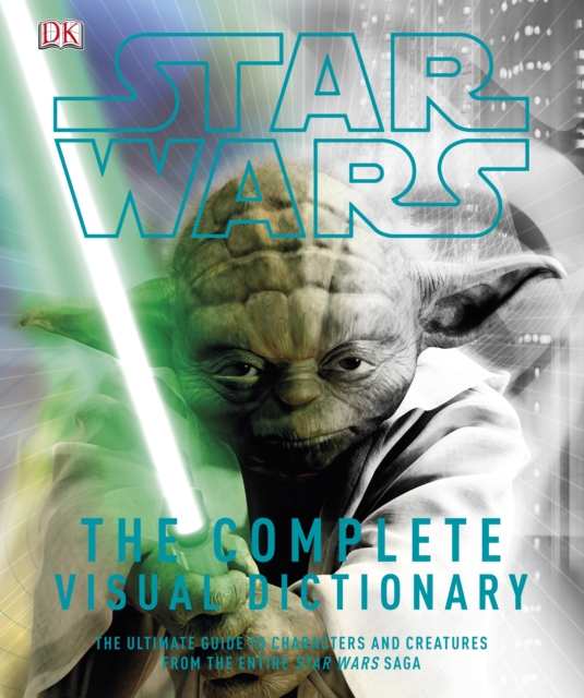 Star Wars The Complete Visual Dictionary, Hardback Book