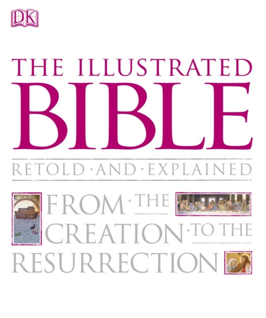 The Illustrated Bible : From the Creation to the Resurrection, PDF eBook