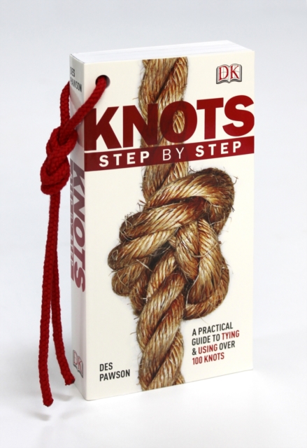 Knots Step by Step : A Practical Guide to Tying & Using Over 100 Knots, Paperback / softback Book