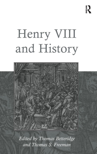 Henry VIII and History, Hardback Book