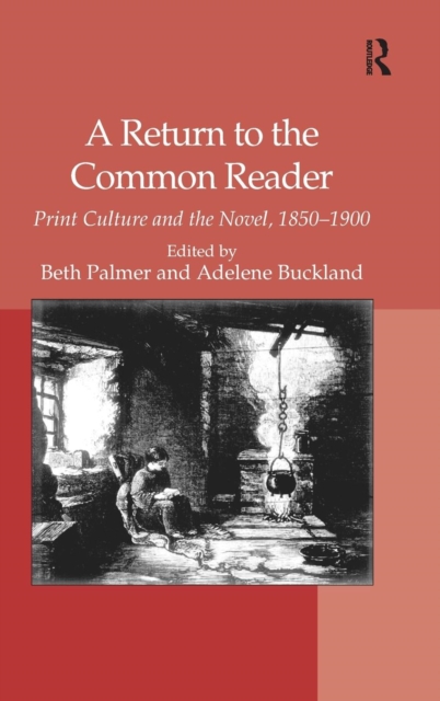 A Return to the Common Reader : Print Culture and the Novel, 1850-1900, Hardback Book