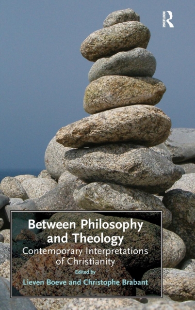 Between Philosophy and Theology : Contemporary Interpretations of Christianity, Hardback Book