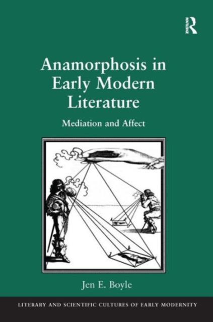 Anamorphosis in Early Modern Literature : Mediation and Affect, Hardback Book
