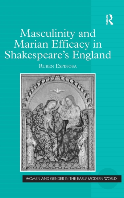 Masculinity and Marian Efficacy in Shakespeare's England, Hardback Book