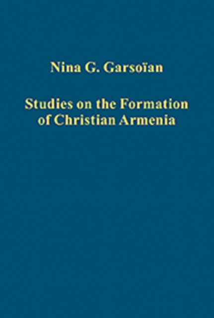 Studies on the Formation of Christian Armenia, Hardback Book