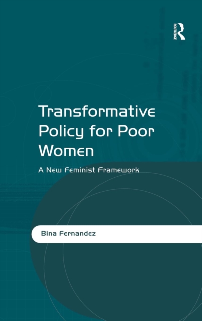 Transformative Policy for Poor Women : A New Feminist Framework, Hardback Book