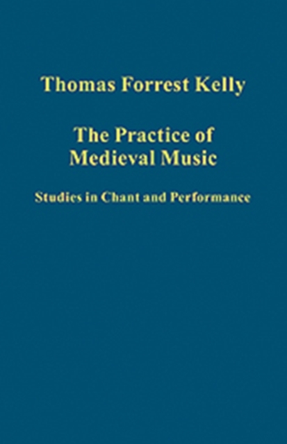 The Practice of Medieval Music : Studies in Chant and Performance, Hardback Book