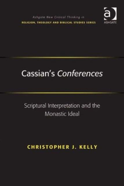 Cassian's Conferences : Scriptural Interpretation and the Monastic Ideal, Hardback Book